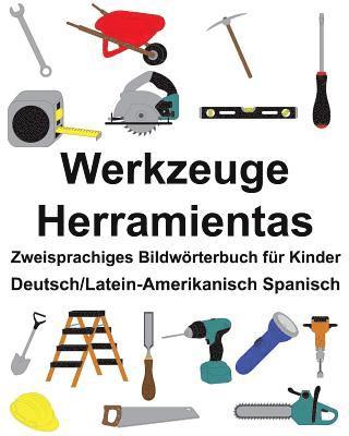 Deutsch/Latein-Amerikanisch Spanisch Werkzeuge/Herramientas Zweisprachiges Bildwörterbuch für Kinder 1