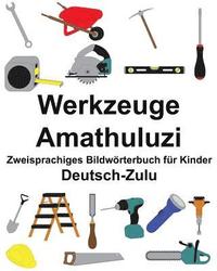 bokomslag Deutsch-Zulu Werkzeuge/Amathuluzi Zweisprachiges Bildwörterbuch für Kinder