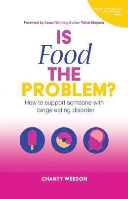 Is Food The Problem?: How to support someone with Binge Eating Disorder 1