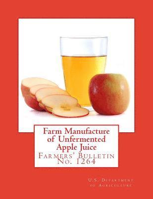 Farm Manufacture of Unfermented Apple Juice: Farmers' Bulletin No. 1264 1