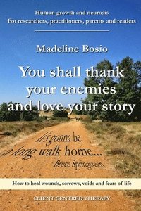 bokomslag You shall thank your enemies and love your story: Looking into reality with eyes of wisdom
