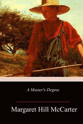 Margaret Hill McCarter - A Master's Degree, Häftad. Tillgänglighet: Lägg i varukorg
