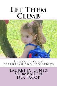 bokomslag Let Them Climb: Reflections on Parenting and Pediatrics