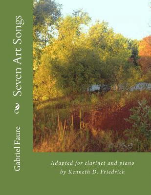Seven Art Songs: Adapted for clarinet and piano by Kenneth D. Friedrich 1