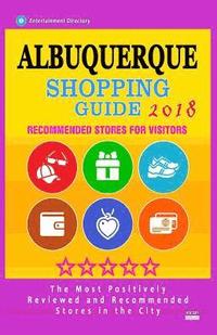 bokomslag Albuquerque Shopping Guide 2018: Best Rated Stores in Albuquerque, Nuevo Mexico - Stores Recommended for Visitors, (Albuquerque Shopping Guide 2018)