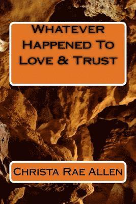 bokomslag Whatever Happened To Love & Trust