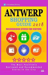 bokomslag Antwerp Shopping Guide 2018: Best Rated Stores in Antwerp, Belgium - Stores Recommended for Visitors, (Antwerp Shopping Guide 2018)