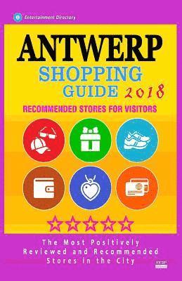 bokomslag Antwerp Shopping Guide 2018: Best Rated Stores in Antwerp, Belgium - Stores Recommended for Visitors, (Antwerp Shopping Guide 2018)