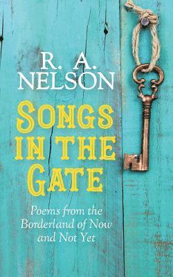 bokomslag Songs in the Gate: Poems from the Borderland of Now and Not Yet