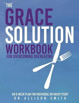 bokomslag The Grace Solution Workbook: For Overcoming Overeating