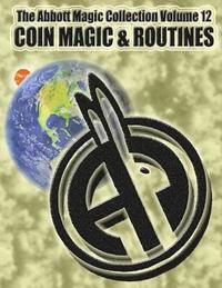 bokomslag The Abbott Magic Collection Volume 12: Coin Magic & Routines
