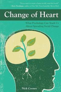 bokomslag Change of Heart: What Psychology Can Teach Us about Spreading Social Change