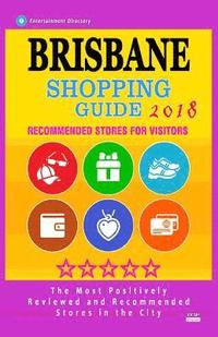 bokomslag Brisbane Shopping Guide 2018: Best Rated Stores in Brisbane, Australia - Stores Recommended for Visitors, (Shopping Guide 2018)