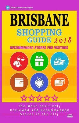 Brisbane Shopping Guide 2018: Best Rated Stores in Brisbane, Australia - Stores Recommended for Visitors, (Shopping Guide 2018) 1