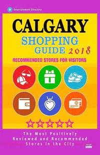 bokomslag Calgary Shopping Guide 2018: Best Rated Stores in Calgary, Canada - Stores Recommended for Visitors, (Shopping Guide 2018)