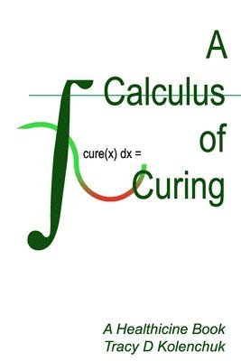 bokomslag A Calculus of Curing: Cure, Cures, Curing, Cured