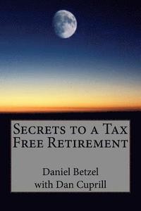 bokomslag Secrets to a Tax Free Retirement