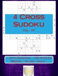 bokomslag 4 Cross Sudoku - Anti-Diagonal - 250 puzzles Bronze - Silver - Gold - Vol. 191: 9 x 9 PITSTOP. The best sudoku for you.