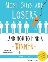 bokomslag Most Guys Are Losers (And How to Find a Winner): Version 2.0
