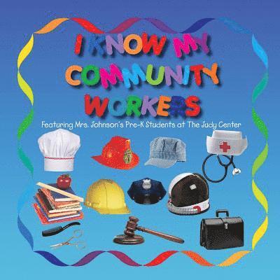 Lolo Smith - I KNOW MY COMMUNITY WORKERS Featuring Mrs. Johnson's Pre-K Students at The Judy Center, Häftad