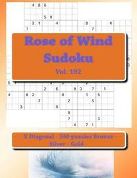 bokomslag Rose of Wind Sudoku - X Diagonal - 250 puzzles Bronze - Silver - Gold - Vol. 192: 9 x 9 PITSTOP. The best sudoku for you.