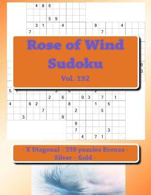 bokomslag Rose of Wind Sudoku - X Diagonal - 250 puzzles Bronze - Silver - Gold - Vol. 192: 9 x 9 PITSTOP. The best sudoku for you.