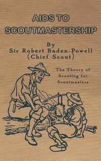 bokomslag Aids to Scoutmastership: The Theory of Scouting for Scoutmasters