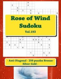 bokomslag Rose of Wind Sudoku - Anti-Diagonal - 250 puzzles Bronze-Silver-Gold - Vol.193: 9 x 9 PITSTOP. The best sudoku for you.