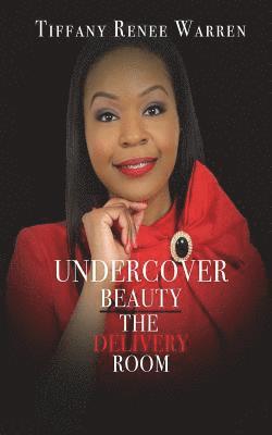 Undercover Beauty: The Delivery Room 1