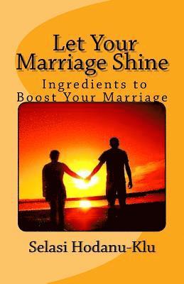 Let Your Marriage Shine: Ingredients to Boost Your Marriage 1