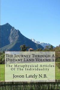 bokomslag The Journey Through A Distant Land Volume 1: The Metaphysical Articles Of The Individuality