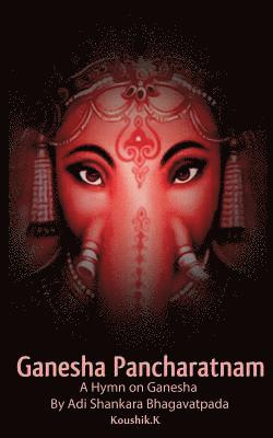 Koushik K - Ganesha Pancharatnam: A hymn on Ganesha by Shankara Bhagavadpada, Häftad. Tillgänglighet: Lägg i varukorg