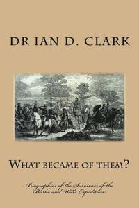 bokomslag What became of them?: Biographies of the Survivors of the Burke and Wills Expedition