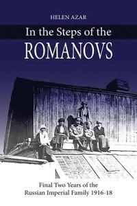 bokomslag In the Steps of the Romanovs: : Final two years of the last Russian imperial family (1916-1918)