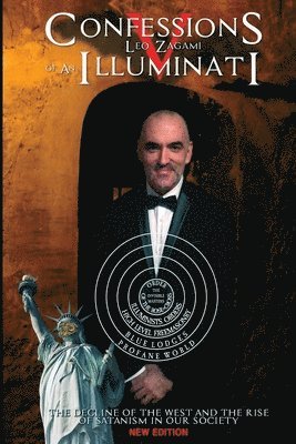 Leo Lyon Zagami - Confessions of an Illuminati Volume 5: The Decline of the West and the Rise of Satanism in our Society, Häftad