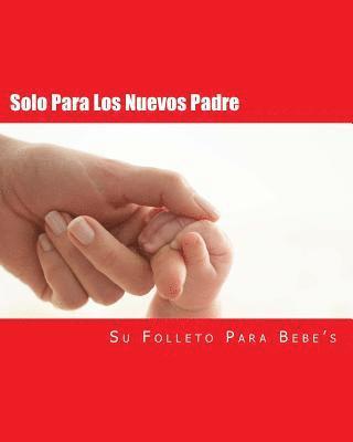 bokomslag Solo Para Los Nuevos Padre: Su Folleto Para Bebe's