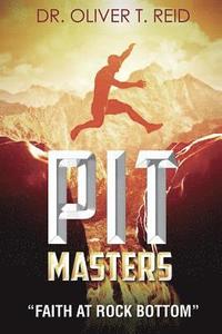 bokomslag Pit Masters: 'Faith At Rock Bottom'