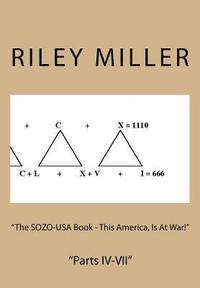 bokomslag 'The SOZO-USA Book - This America, Is At War!': 'Parts IV-VII'