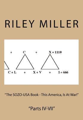 'The SOZO-USA Book - This America, Is At War!': 'Parts IV-VII' 1