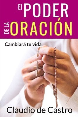 bokomslag El Poder de la Oración: Cambiará tu vida