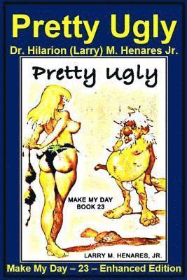 Jr. Henares, Hilarion (Larry) M., Tatay Jobo Elizes Pub - Pretty Ugly: Make My Day - 23 - Enhanced Edition, Häftad