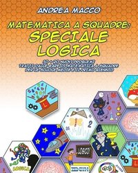 bokomslag Matematica A Squadre: Speciale Logica: 50 + 20 Nuovi Problemi Tratti dalle Gare di Matematica a Squadre per le Scuole Medie e il Primo Bienn