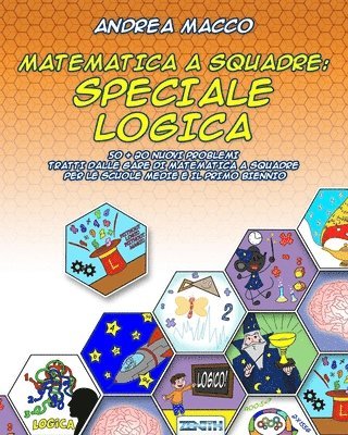 bokomslag Matematica A Squadre: Speciale Logica: 50 + 20 Nuovi Problemi Tratti dalle Gare di Matematica a Squadre per le Scuole Medie e il Primo Bienn