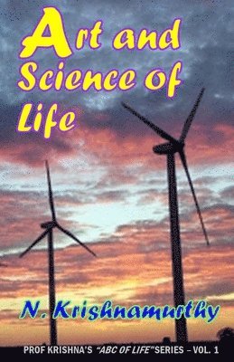 Art and Science of Life: Experiences and comments on various matters 1