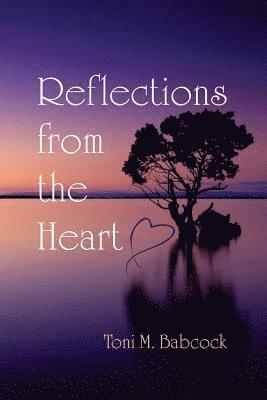 Toni M. Babcock - Reflections from the Heart: In Light of the Gospel of Jesus, Häftad