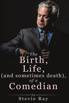 The Birth, Life, (and sometimes death) of a Comedian 1