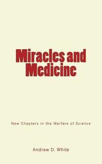 bokomslag Miracles and Medicine: New Chapters in the Warfare of Science