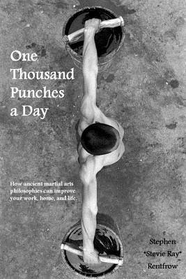 bokomslag One Thousand Punches a Day: How ancient martial arts philosophies can improve your work, home, and life