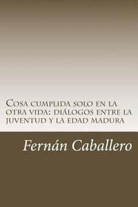 bokomslag Cosa cumplida solo en la otra vida: diálogos entre la juventud y la edad madura