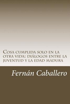 bokomslag Cosa cumplida solo en la otra vida: diálogos entre la juventud y la edad madura